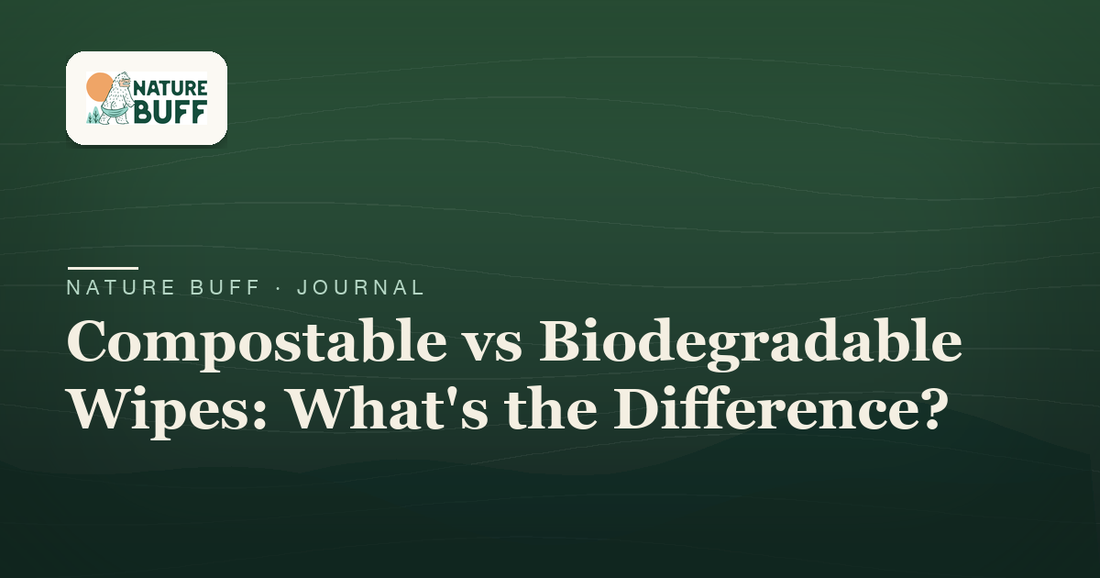 Compostable vs Biodegradable Wipes: What's the Difference? — Nature Buff