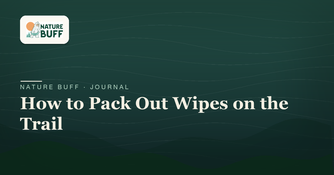 How to pack out wipes on the trail — Nature Buff