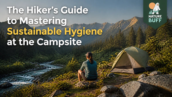 The Hiker's Guide to Mastering Sustainable Hygiene at the Campsite